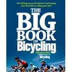 THE BIG BOOK OF CYCLING: EVERYTHING YOU NEED TO KNOW, FROM BUYING YOUR FIRST BIKE TO RIDING YOUR BEST