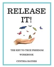 Release It! Workbook: The Key To True Freedom by Cynthia Hayes (English) Paperba