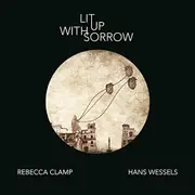 Lit Up With Sorrow - Rebecca & Hans Wessels Clamp CD