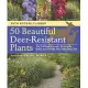 50 Beautiful Deer-Resistant Plants: The Prettiest Annuals, Perennials, Bulbs, and Shrubs That Deer Don’t Eat