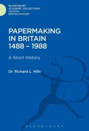 Papermaking in Britain 1488-1988: A Short History by Richard Leslie Hills (Engli