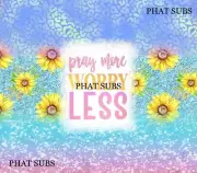 20oz Tumbler Wrap Sublimation Print Pray More Worry Less