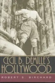 Cecil B. Demille's Hollywood, Hardcover by Birchard, Robert S.; Thomas, Kevin...