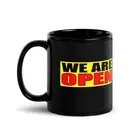 WE ARE OPEN Coffee/Tea Mug 11oz. Cup ( Funny, Fun, ) Black