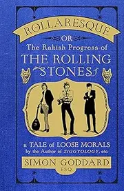 Rollaresque: The Rakish Progress of The Rolling Stones