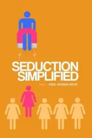 Seduction Simplified: Free Version: Sexes Are Complementary, Not opposed to Each