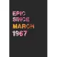 Epic Since March 1967: Awesome ruled notebook