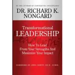 TRANSFORMATIONAL LEADERSHIP HOW TO LEAD FROM YOUR STRENGTHS AND MAXIMIZE YOUR IMPACT