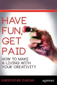 在飛比找博客來優惠-Have Fun Get Paid: How to Make