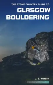 The Stone Country Guide to Glasgow Bouldering by John Watson NEW Paperback sof