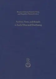 Scribes, Texts, and Rituals in Early Tibet and Dunhuang: Proceedings of the Thir