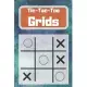 Tic-Tac-Toe Grids: Blank Tic Tac Toe Games (For Kids and Adults)