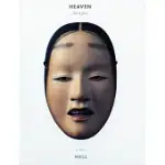 HEAVEN HAS A FACE; SO DOES HELL: THE ART OF THE NOH MASK