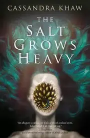 The Salt Grows Heavy by Cassandra Khaw Paperback Book