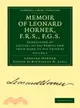 Memoir of Leonard Horner, F.R.S., F.G.S.：Consisting of Letters to his Family and from Some of his Friends：VOLUME2