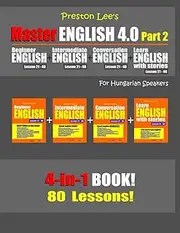 Preston Lee’s Master English 4.0 - Part 2 For Hungarian Speakers