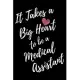 It Takes a Big Heart to be a Medical Assistant: Medical Assistant Journal For Gift - Black Notebook For Men Women - Ruled Writing Diary - 6x9 100 page