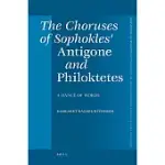THE CHORUSES OF SOPHOKLES’ ANTIGONE AND PHILOKTETES: A DANCE OF WORDS
