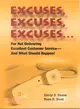 Excuses, Excuses, Excuses ― For Not Delivering Excellent Customer Service-And What Should Happen!