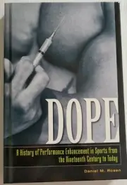Dope: A History of Performance Enhancement in Sports from the Nineteenth Centur…