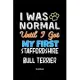 I Was Normal Until I Got My First Staffordshire Bull Terrier Notebook - Staffordshire Bull Terrier Dog Lover and Pet Owner: Lined Notebook / Journal G
