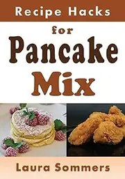 Recipe Hacks for Pancake Mix: 19