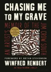 Chasing Me to My Grave: An Artist's Memoir of the Jim Crow South, with a