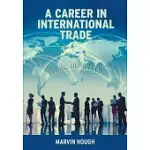 A CAREER IN INTERNATIONAL TRADE: LIVING THE DREAM