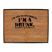 Alcohol Im Not An Alcoholic Im A Drunk - Funny Novelty Doormat Man Cave Floor mat