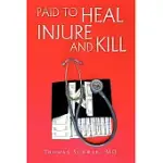 PAID TO HEAL, INJURE AND KILL