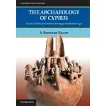 THE ARCHAEOLOGY OF CYPRUS: FROM EARLIEST PREHISTORY THROUGH THE BRONZE AGE