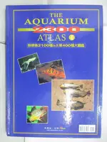 【書寶二手書T1／寵物_EY7】ATLAS I 2300種圖鑑: 熱帶魚2100種&水草400種大圖鑑