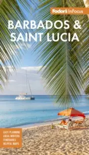 FODORS INFOCUS BARBADOS & ST LUCIA By Fodor’s Travel Guides (9781640976689)