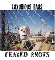 Frayed Knots -Luxurious Bags CD