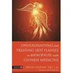 UNDERSTANDING AND TREATING HOT FLASHES IN MENOPAUSE WITH CHINESE MEDICINE: AN INTEGRATED APPROACH