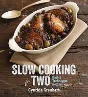 Slow Cooking for Two: Basics Techniques Recipes