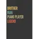 Brother Man Piano Player Legend Notebook: Lined Journal, 120 Pages, 6 x 9, Matte Finish, Gift For Bro