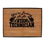 Youre Looking At An Awesome Technician - Funny Novelty Doormat Man Cave Floor mat