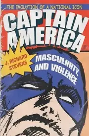 Captain America, Masculinity, and Violen Stevens, J. Richard Hardcover