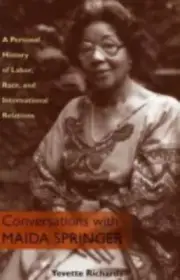 Conversations With Maida Springer: A Personal History Of Labor, Race, and Inter