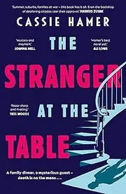 The Stranger at the Table: The must-read Aussie suspense of 2025. Poisonous lies, family secrets, addiction and revenge are all on the menu. For readers of Sally Hepworth, Jo Dixon and Ali Lowe