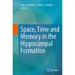 SPACE, TIME AND MEMORY IN THE HIPPOCAMPAL FORMATION