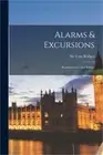 Alarms & Excursions: Reminiscences of a Soldier (Paperback or Softback)