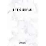 LET’’S DREAM: JOURNAL NOTEBOOK DIARY FOR INSPIRATION SECRET DREAM BLANK LINED TRAVEL TO WRITE IN FUNNY IDEAS AND KEEPING DREAM MEMOR