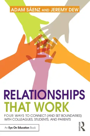 Relationships That Work: Four Ways to Connect (and Set Boundaries) with Colleagues, Students and Parents