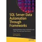 SQL SERVER DATA AUTOMATION THROUGH FRAMEWORKS: BUILDING METADATA-DRIVEN FRAMEWORKS WITH BIML, SSIS, AND T-SQL