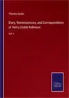 Diary, Reminiscences, and Correspondence of Henry Crabb Robinson: Vol. I (Paperb