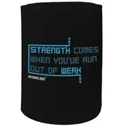 Alcohol Stubby Holder - Strength Comes Run Out - Funny Novelty Birthday Gift Joke Beer Can Bottle