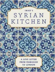 Imad's Syrian Kitchen : A Love Letter to Damascus, Hardcover by Alarnab, Imad...
