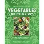 VEGETABLES THE ITALIAN WAY: SIMPLE, SEASONAL RECIPES TO CHANGE THE WAY YOU COOK